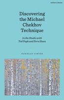 Discovering the Michael Chekhov Technique : In the Studio with Ted Pugh and Fern Sloan-9781350320598