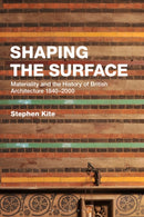 Shaping the Surface : Materiality and the History of British Architecture 1840-2000-9781350320659