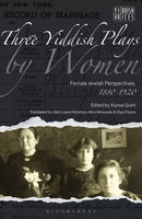 Three Yiddish Plays by Women : Female Jewish Perspectives, 1880-1920-9781350321014