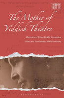 The Mother of Yiddish Theatre : Memoirs of Ester-Rokhl Kaminska-9781350321076