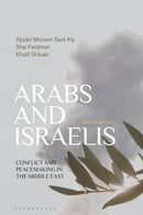 Arabs and Israelis : Conflict and Peacemaking in the Middle East-9781350321397