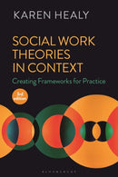 Social Work Theories in Context : Creating Frameworks for Practice-9781350321571