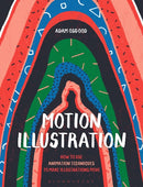 Motion Illustration : How to Use Animation Techniques to Make Illustrations Move-9781350323148