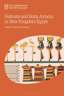 Helmets and Body Armour in New Kingdom Egypt-9781350323490