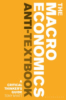 The Macroeconomics Anti-Textbook : A Critical Thinker's Guide-9781350323711