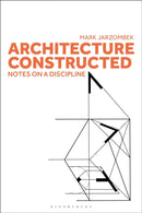 Architecture Constructed : Notes on a Discipline-9781350326118
