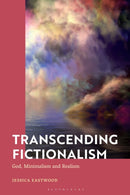 Transcending Fictionalism : God, Minimalism and Realism-9781350327665