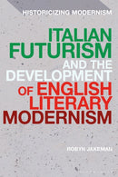 Italian Futurism and the Development of English Literary Modernism-9781350327689