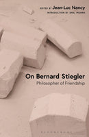 On Bernard Stiegler : Philosopher of Friendship-9781350329034