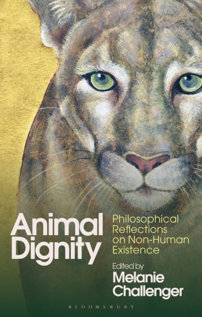 Animal Dignity : Philosophical Reflections on Non-Human Existence-9781350331679