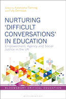 Nurturing `Difficult Conversations' in Education : Empowerment, Agency and Social Justice in the UK-9781350332157