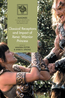 Classical Receptions and Impact of Xena : Warrior Princess-9781350332454