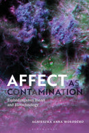 Affect as Contamination : Embodiment in Bioart and Biotechnology-9781350333000