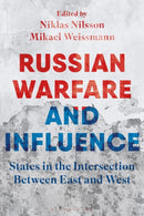 Russian Warfare and Influence : States in the Intersection Between East and West-9781350335219