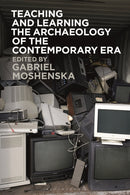 Teaching and Learning the Archaeology of the Contemporary Era-9781350335622