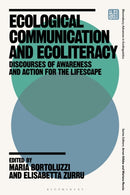 Ecological Communication and Ecoliteracy : Discourses of Awareness and Action for the Lifescape-9781350335868