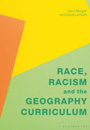 Race, Racism and the Geography Curriculum-9781350336643