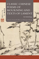 Classic Chinese Poems of Mourning and Texts of Lament : An Anthology-9781350337213