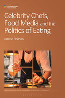 Celebrity Chefs, Food Media and the Politics of Eating-9781350337442