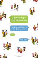 Conversing in the Metaverse : The Embodied Future of Online Communication-9781350338555