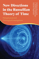 New Directions in the Russellian Theory of Time : Metaphysical and Ontological Investigations-9781350339880