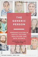 The Generic Person : Personalization in Digital Culture, Healthcare and Data Science-9781350340152