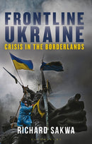 Frontline Ukraine : Crisis in the Borderlands-9781350340817