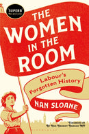 The Women in the Room : Labour's Forgotten History-9781350340824
