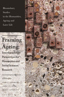 Framing Ageing : Interdisciplinary Perspectives for Humanities and Social Sciences Research-9781350341456
