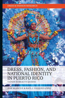 Dress, Fashion, and National Identity in Puerto Rico : Tainos to Beauty Queens-9781350341920