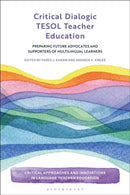 Critical Dialogic TESOL Teacher Education : Preparing Future Advocates and Supporters of Multilingual Learners-9781350342118