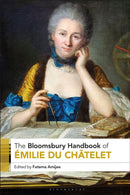 The Bloomsbury Handbook of Emilie Du Chatelet-9781350343054