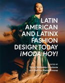 Latin American and Latinx Fashion Design Today - ?Moda Hoy!-9781350343955