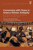 Conversing with Chaos in Graeco-Roman Antiquity : Writing and Reading Environmental Disorder in Ancient Texts-9781350344235