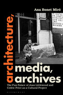 Architecture, Media, Archives : The Fun Palace of Joan Littlewood and Cedric Price as a Cultural Project-9781350345409