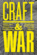 Craft and War : Makers, Users, and Craft Practices since the 19th Century-9781350345485