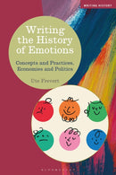 Writing the History of Emotions : Concepts and Practices, Economies and Politics-9781350345874