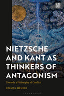 Nietzsche and Kant as Thinkers of Antagonism : Towards a Philosophy of Conflict-9781350347199