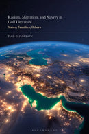Racism, Migration, and Slavery in Contemporary Gulf Literature