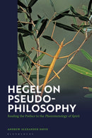 Hegel on Pseudo-Philosophy : Reading the Preface to the "Phenomenology of Spirit"-9781350347755