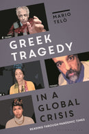 Greek Tragedy in a Global Crisis : Reading through Pandemic Times-9781350348127