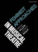 Feminist Approaches in Musical Theatre-9781350350137