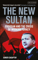 The New Sultan : Erdogan and the Crisis of Modern Turkey-9781350350267