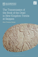 The Transmission of the Book of the Dead in New Kingdom Tombs at Saqqara-9781350350588
