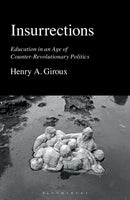Insurrections : Education in an Age of Counter-Revolutionary Politics-9781350350816