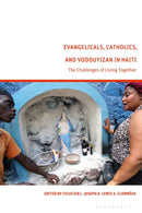 Evangelicals, Catholics, and Vodouyizan in Haiti : The Challenges of Living Together-9781350351745