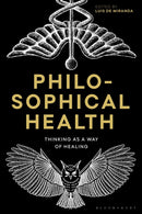 Philosophical Health : Thinking as a Way of Healing-9781350353084