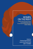 Women on the Right : Politics and Social Action in Comparative and Transnational Perspective, 1870s-1990s-9781350353138