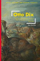 Otto Dix and the Memorialization of World War I in German Visual Culture, 1914-1936-9781350354661