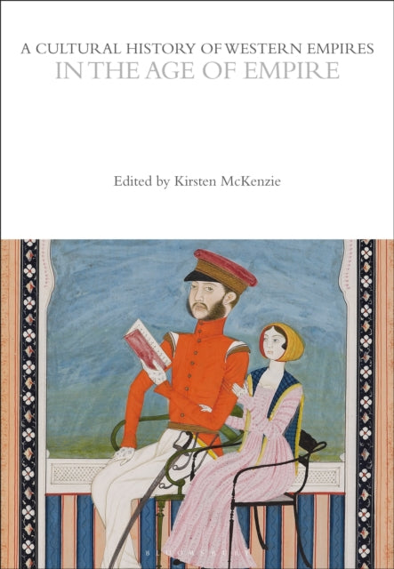 A Cultural History of Western Empires in the Age of Empire-9781350358256